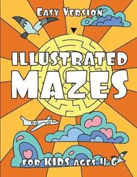 bokomslag ILLUSTRATED MAZES for KIDS ages 4-6 (EASY Version): Easy Maze Activity Book for Kids