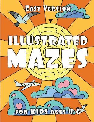 bokomslag ILLUSTRATED MAZES for KIDS ages 4-6 (EASY Version): Easy Maze Activity Book for Kids