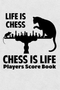 bokomslag Life Is Chess Chess Is Life Players Score Book: Chess Players Log Scorebook Notebook
