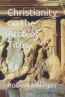 bokomslag Christianity on the Arch of Titus