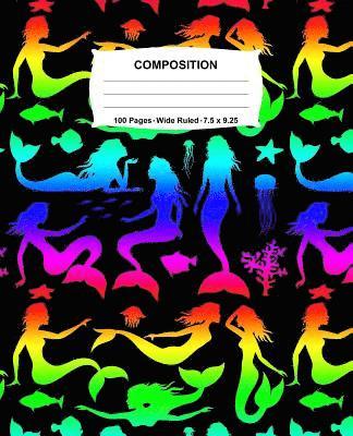 bokomslag Composition Notebook: Mermaids Rainbow Neon Notebook Wide Ruled 100 Pages 7.5 x 9.25