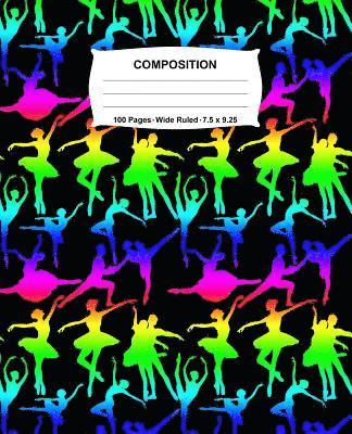 bokomslag Composition Notebook: Ballet Dance Rainbow Neon Notebook Wide Ruled 100 Pages 7.5 x 9.25