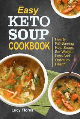 bokomslag Easy Keto Soup Cookbook: Hearty Fat-Burning Keto Soups For Weight Loss And Optimum Health