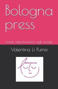 bokomslag Bologna press: come sopravvivere agli scoop