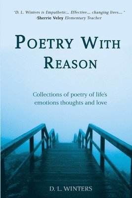 bokomslag Poetry With Reason: Collections of poetry of life's emotions thoughts and love