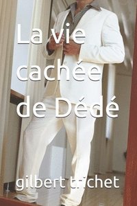 bokomslag La vie cachée de Dédé