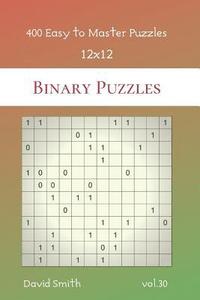 bokomslag Binary Puzzles - 400 Easy to Master Puzzles 12x12 vol.30