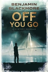 bokomslag Off You Go: A Mystery Novella