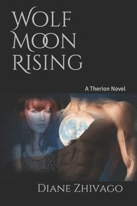 bokomslag Wolf Moon Rising: A Therion Novel