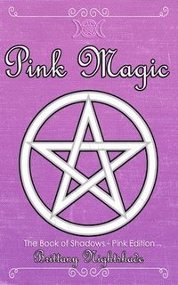 bokomslag The Book of Shadows: Pink Edition: Spells of Love, Healing and Protection