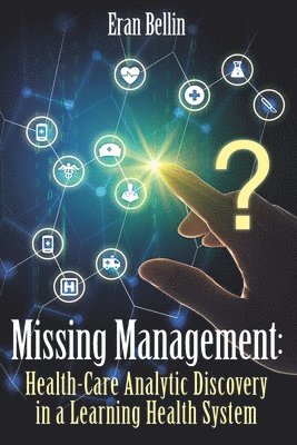 Missing Management - Healthcare Analytic discovery in a Learning Health System: (Black and White Version) 1