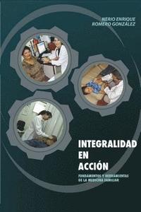 bokomslag Integralidad En Accion: Fundamentos y Herramientas de la Medicina Familiar (2019)