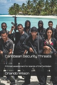 bokomslag Caribbean Security Threats: A threat assessment for islands of the Caribbean