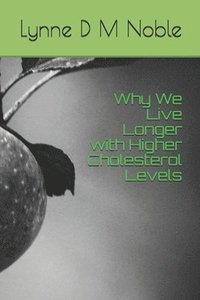bokomslag Why We Live Longer with Higher Cholesterol Levels