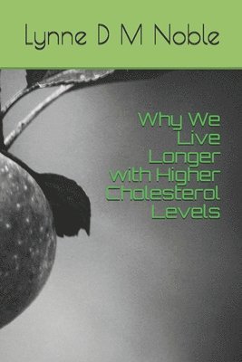 bokomslag Why We Live Longer with Higher Cholesterol Levels