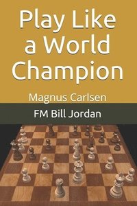 bokomslag Play Like A World Champion: Magnus Carls