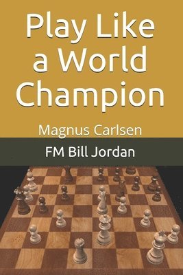 bokomslag Play Like A World Champion: Magnus Carls