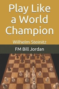 bokomslag Play Like A World Champion: Wilhelm Stei