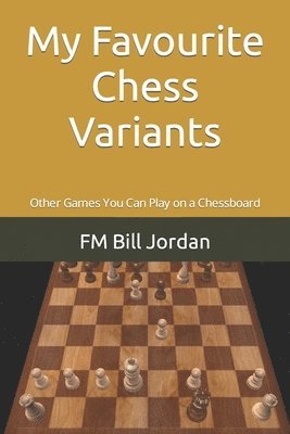 bokomslag My Favourite Chess Variants: Other Games