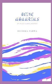 bokomslag Being Aquarius: An avant-garde journey