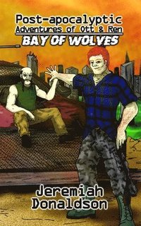 bokomslag Post-apocalyptic Adventures of Ott & Ren: Bay of Wolves