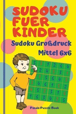bokomslag Sudoku Fuer Kinder - Sudoku Großdruck Mittel 6x6: Logikspiele Kinder - Rätselbuch Für Kinder