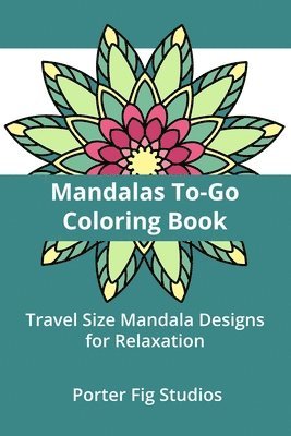 bokomslag Mandalas Coloring Book To-Go: Travel Size Mandala Designs for Relaxation