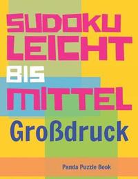bokomslag Sudoku Leicht Bis Mittel - Großdruck: Rätselbuch in Großdruck - Logikspiele Für Erwachsene