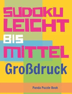 bokomslag Sudoku Leicht Bis Mittel - Großdruck: Rätselbuch in Großdruck - Logikspiele Für Erwachsene