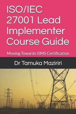 ISO/IEC 27001 Lead Implementer Course Guide: Moving Towards ISMS Certification 1