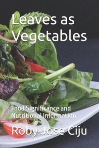 bokomslag Leaves as Vegetables: Food Significance and Nutritional Information