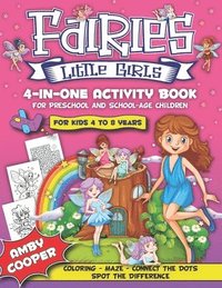 bokomslag Fairies Little Girls' 4-in-One Activity Book: Fun and Learning Activities for Kids 4 to 8 Years, Activity Book for Preschool and School Age Children,