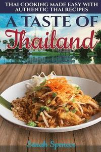 bokomslag A Taste of Thailand: Thai Cooking Made Easy with Authentic Thai Recipes