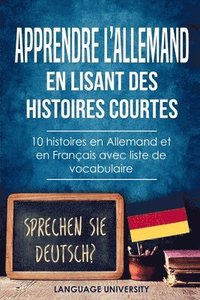 bokomslag Apprendre l'allemand en lisant des histoires courtes: 10 histoires en Allemand et en Français avec liste de vocabulaire