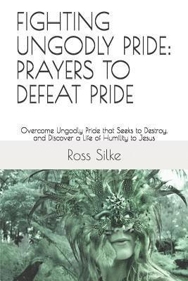 bokomslag Fighting Ungodly Pride: Prayers To Defea