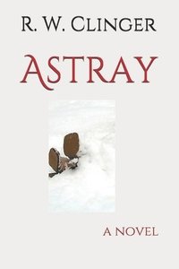bokomslag Astray: A Thriller