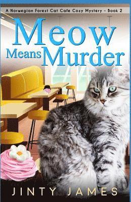 bokomslag Meow Means Murder: A Norwegian Forest Cat Café Cozy Mystery - Book 2
