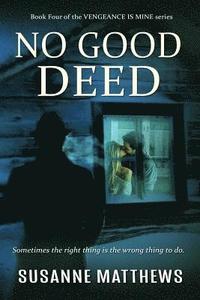 bokomslag No Good Deed: Vengeance Is Mine Series, Book Four