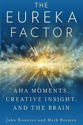 bokomslag The Eureka Factor: Aha Moments, Creative Insight, and the Brain