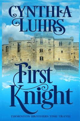 bokomslag First Knight: Thornton Brothers Time Travel