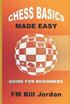 bokomslag Chess Basics Made Easy: Learn The Rules
