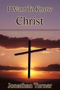 bokomslag I Want To Know Christ: Studies in the Book of Philippians