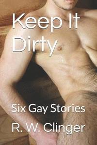 bokomslag Keep It Dirty: Six Gay Stories