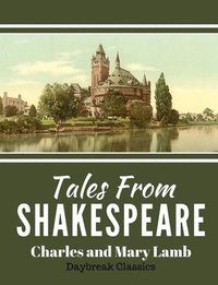 bokomslag Tales From Shakespeare: Classic Retelling of William Shakepeare's Most Famous Plays