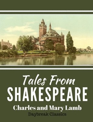 bokomslag Tales From Shakespeare: Classic Retelling of William Shakepeare's Most Famous Plays
