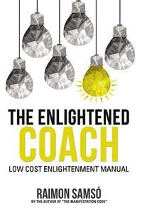 bokomslag The Enlightened Coach: Low Cost Enlightenment Manual
