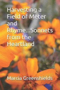 bokomslag Harvesting a Field of Meter and Rhyme...Sonnets from the Heartland