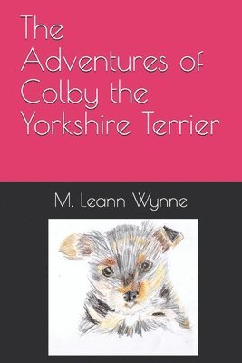bokomslag The Adventures of Colby the Yorkshire Terrier: A Yorkie Family is Born