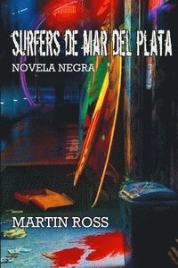 bokomslag Surfers de Mar del Plata: Novela Negra