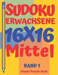bokomslag sudoku erwachsene 16x16 - Mittel - Band 1: Sudoku 16x16 - Logikspiele Für Erwachsene - Denkspiele Für Erwachsene